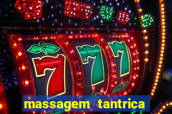 massagem tantrica zona leste